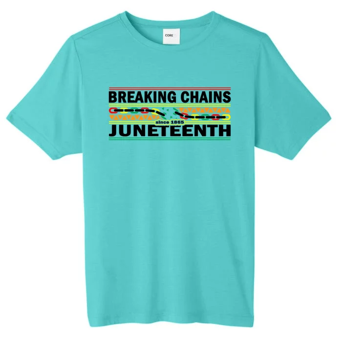 Breaking Chains Juneteenth Cute Gift Happy Holiday Celebrate Blm Gift ChromaSoft Performance T-Shirt