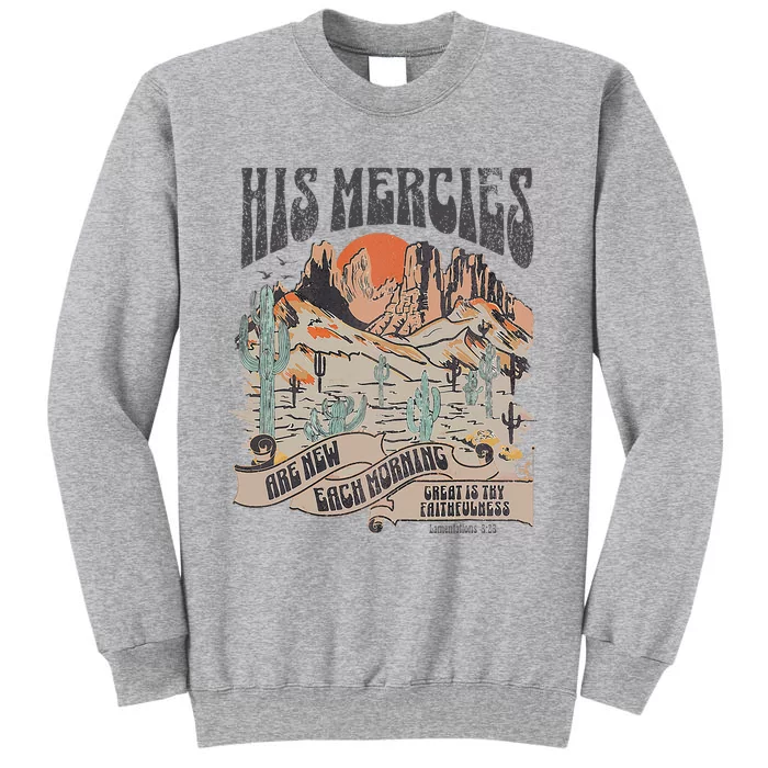 Boho Christian Jesus Apparel Faith Based His Mercies Are New Tall Sweatshirt