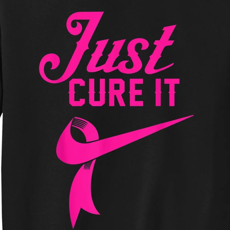 Breast Cancer Just Cure It Sweatshirt