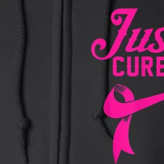 Breast Cancer Just Cure It Full Zip Hoodie