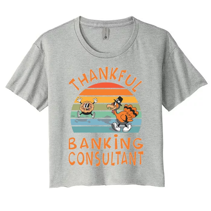 Banking Consultant Job Funny Thanksgiving Gift Women's Crop Top Tee