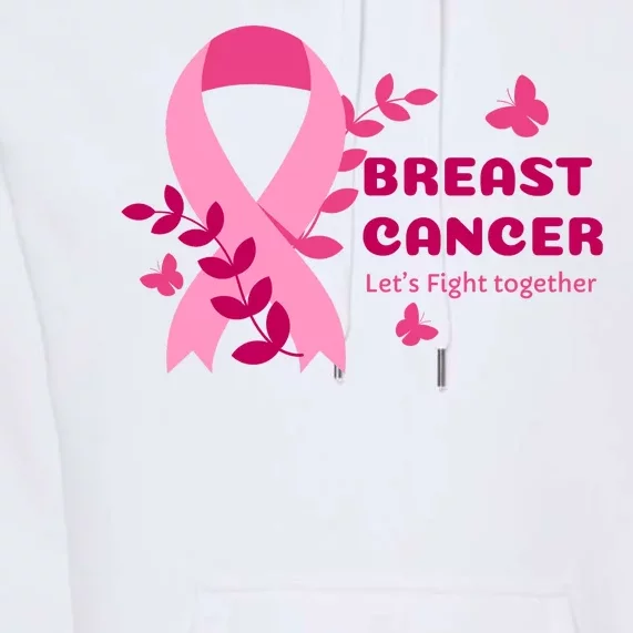 Breast Cancer LetS Fight Together Ribbon Premium Hoodie