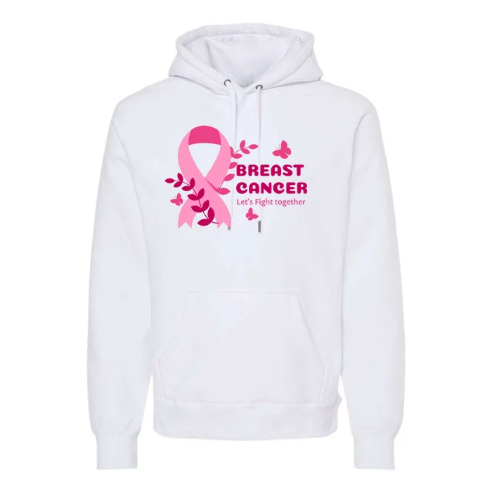 Breast Cancer LetS Fight Together Ribbon Premium Hoodie