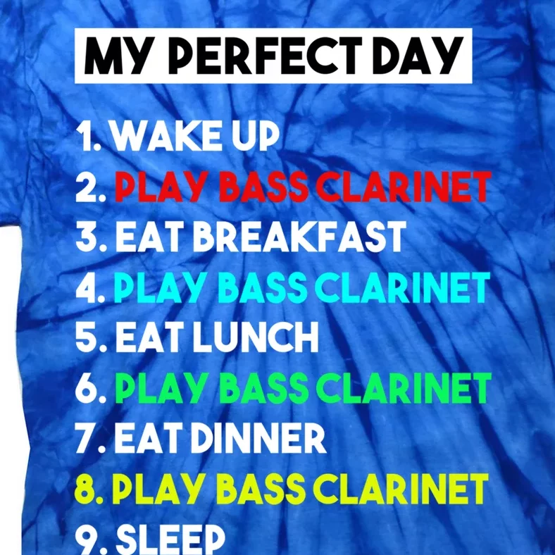 Bass Clarinet Lover My Perfect Day Funny Cool Marching Band Meaningful Gift Tie-Dye T-Shirt