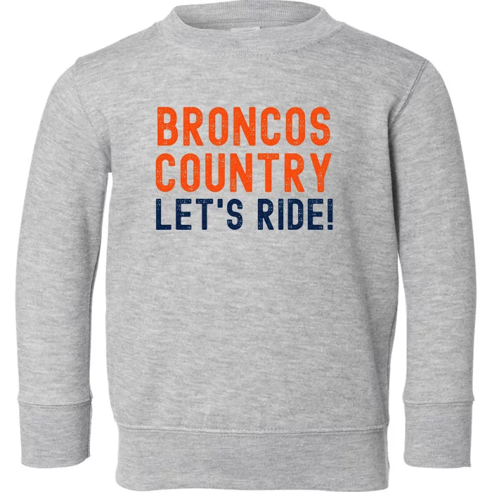 Broncos Country LetS Ride! Sports Team Fans Toddler Sweatshirt