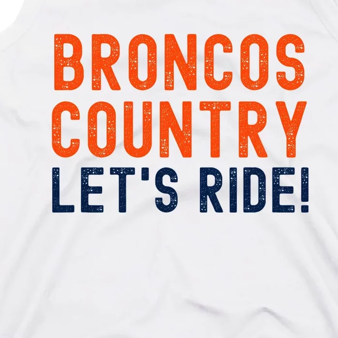 Broncos Country LetS Ride! Sports Team Fans Tank Top