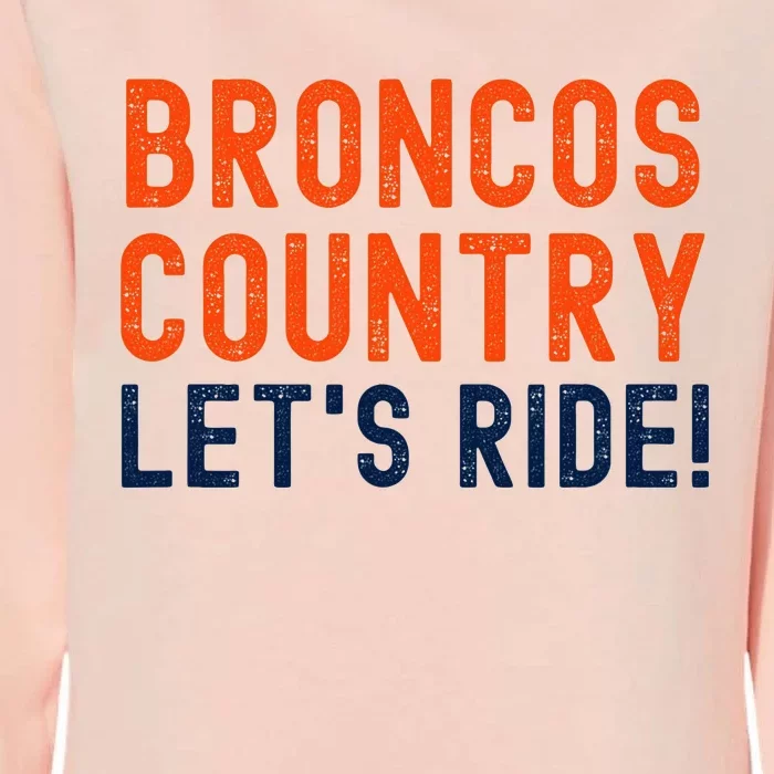 Broncos Country LetS Ride! Sports Team Fans Womens California Wash Sweatshirt