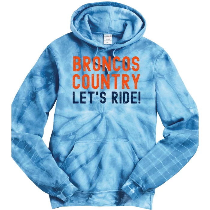 Broncos Country LetS Ride! Sports Team Fans Tie Dye Hoodie