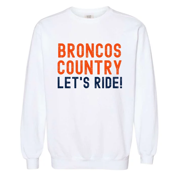 Broncos Country LetS Ride! Sports Team Fans Garment-Dyed Sweatshirt