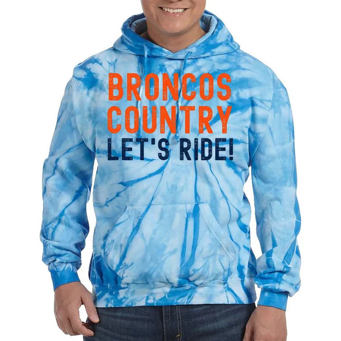 Broncos Country LetS Ride! Sports Team Fans Tie Dye Hoodie