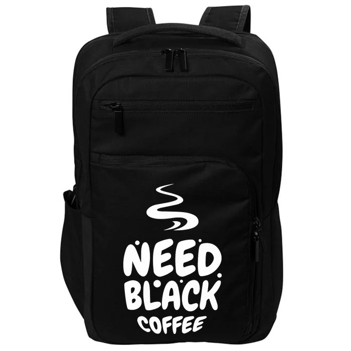 Black Coffee Lover Caffeine Addict Coffee Quote Hot Cup Impact Tech Backpack