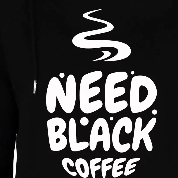 Black Coffee Lover Caffeine Addict Coffee Quote Hot Cup Womens Funnel Neck Pullover Hood