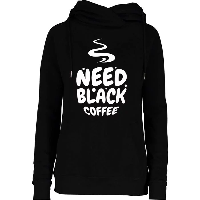 Black Coffee Lover Caffeine Addict Coffee Quote Hot Cup Womens Funnel Neck Pullover Hood