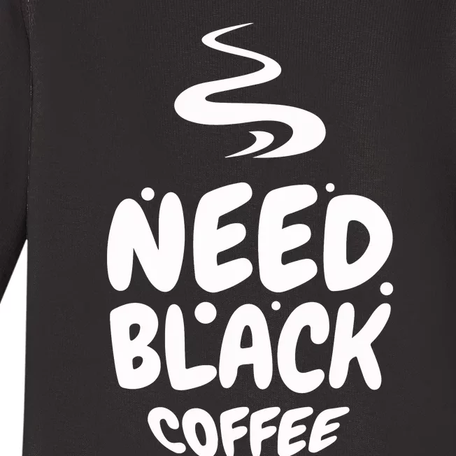 Black Coffee Lover Caffeine Addict Coffee Quote Hot Cup Baby Long Sleeve Bodysuit