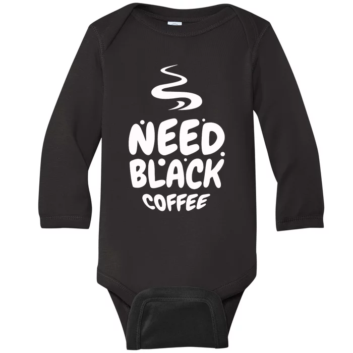 Black Coffee Lover Caffeine Addict Coffee Quote Hot Cup Baby Long Sleeve Bodysuit