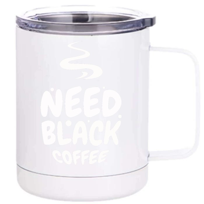 Black Coffee Lover Caffeine Addict Coffee Quote Hot Cup Front & Back 12oz Stainless Steel Tumbler Cup