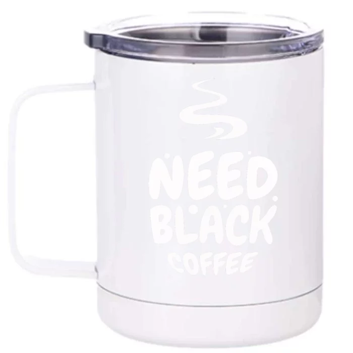 Black Coffee Lover Caffeine Addict Coffee Quote Hot Cup Front & Back 12oz Stainless Steel Tumbler Cup