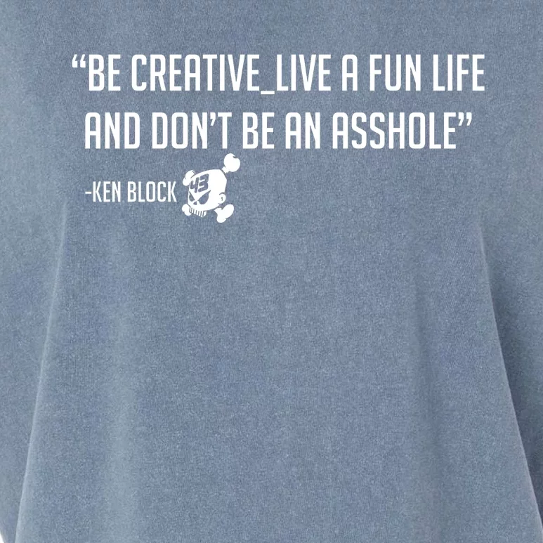 Be Creative, Live A Fun Life, And Don't Be An Asshole Ken Block Hoonigan 43 Garment-Dyed Women's Muscle Tee