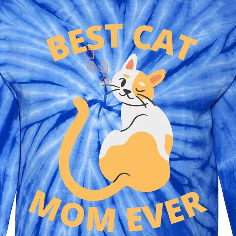 Best Cat Mom Ever Funny Cat Lover Funny Gift Tie-Dye Long Sleeve Shirt