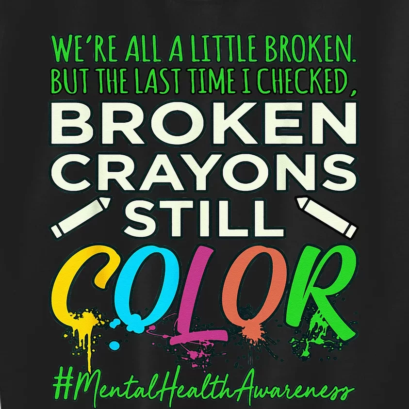 Broken Crayons Mental Health Awareness Supporter Graphic Kids Sweatshirt