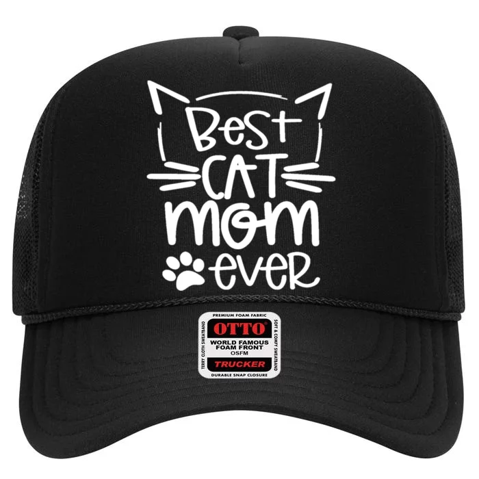 Best Cat Mom Ever Great Gift For Pet Lovers High Crown Mesh Trucker Hat