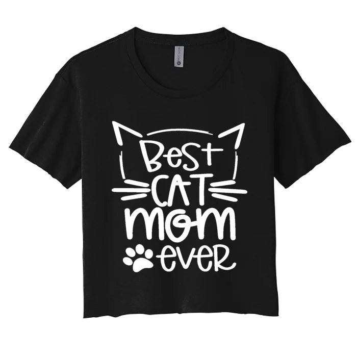 Best Cat Mom Ever Great Gift For Pet Lovers Women's Crop Top Tee