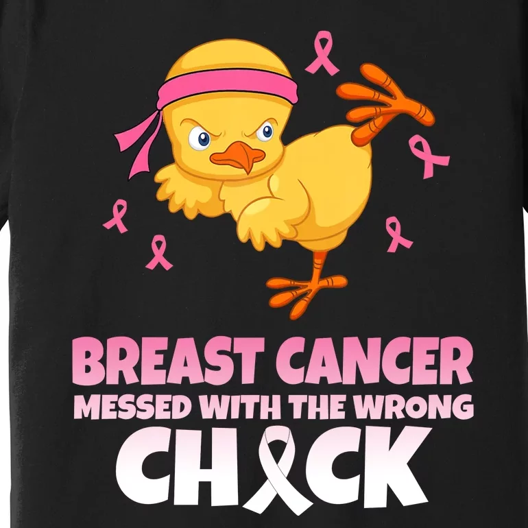 Breast Cancer Messed With The Wrong Chick Premium T-Shirt