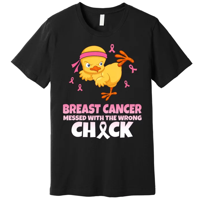 Breast Cancer Messed With The Wrong Chick Premium T-Shirt