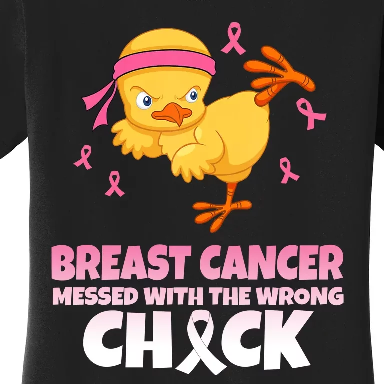 Breast Cancer Messed With The Wrong Chick Women's T-Shirt