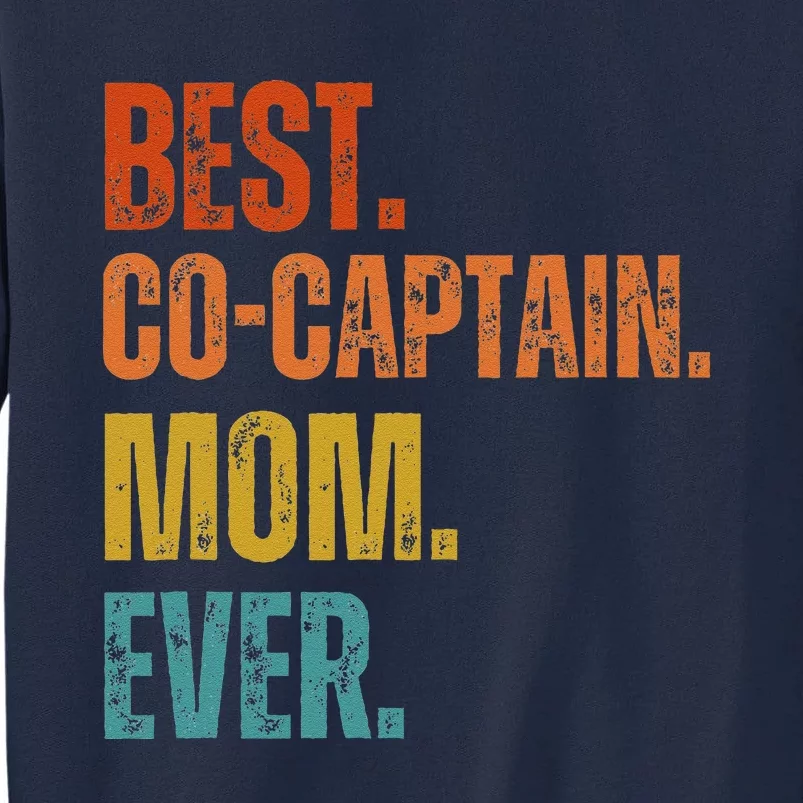 Best Cocaptain Mom Ever MotherS Tall Sweatshirt