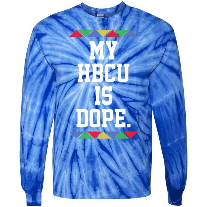 Black College My Hbcu Is Dope Funny Gift Tie-Dye Long Sleeve Shirt