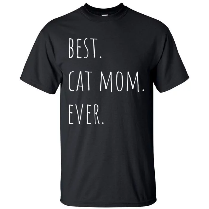 Best Cat Mom Ever Funny Gift Tall T-Shirt