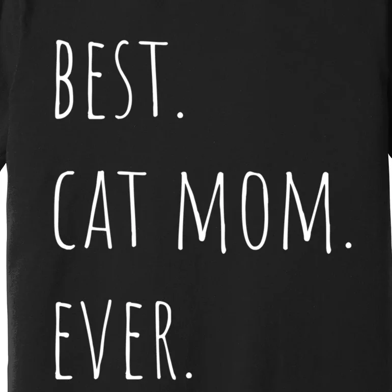 Best Cat Mom Ever Funny Gift Premium T-Shirt