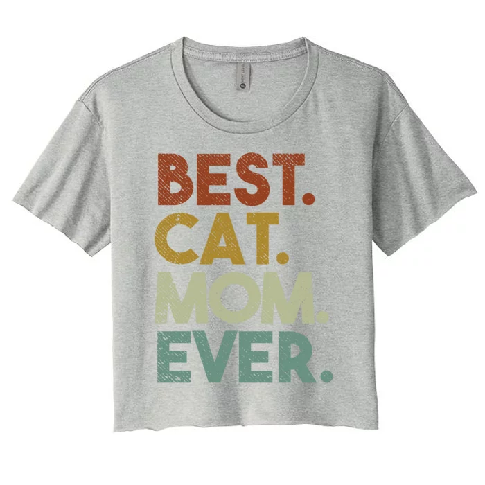 Best Cat Mom Ever Retro Crazy Cat Lady Gift Women's Crop Top Tee