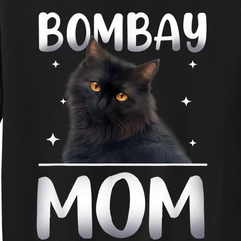 Bombay Cat Mom MotherS Day Tall Sweatshirt