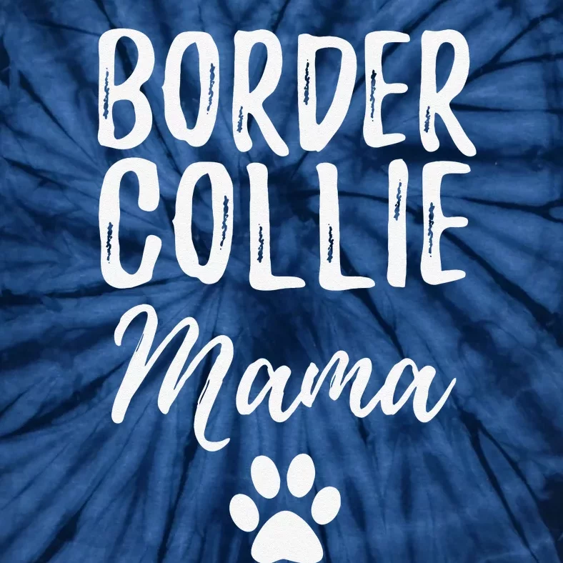 Border Collie Mama Funny Dog Lover Dog Mom Gift Tie-Dye T-Shirt