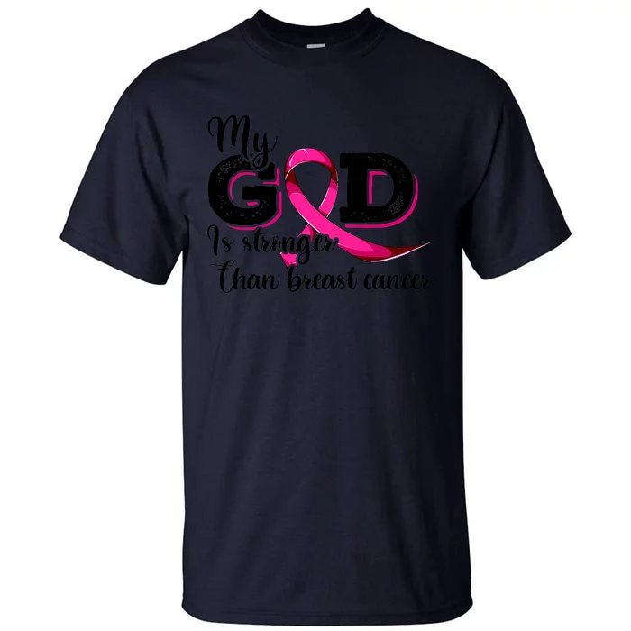 Breast Cancer My God Is Stronger Than Breast Cancer Tall T-Shirt