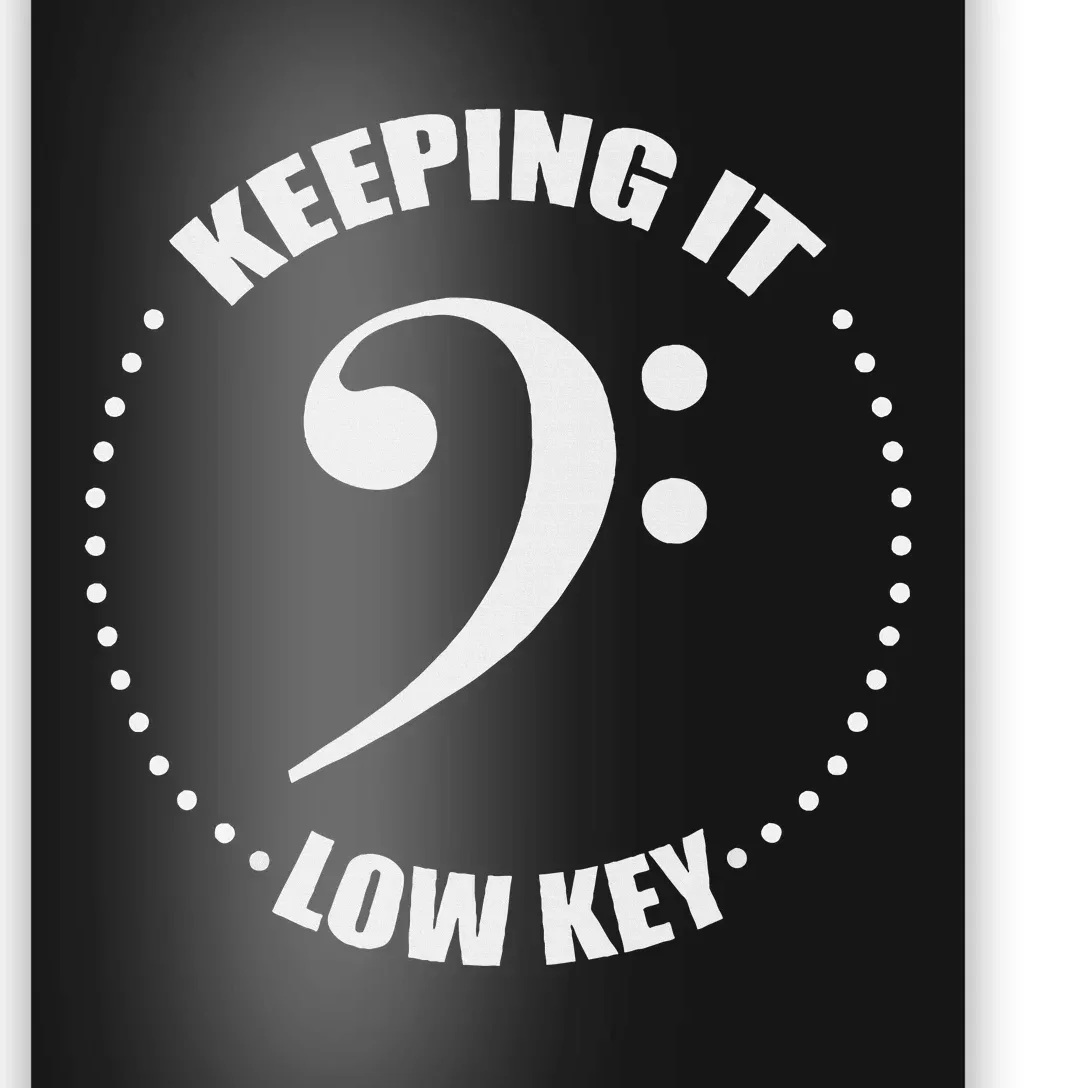 Bass Clef Music Keeping It Low Key Musician Humor Poster