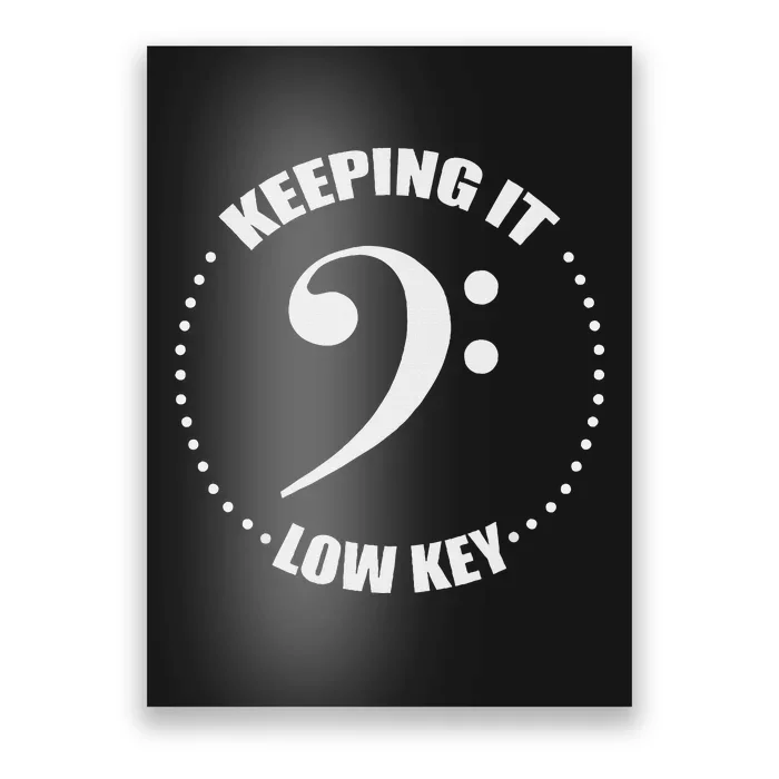 Bass Clef Music Keeping It Low Key Musician Humor Poster