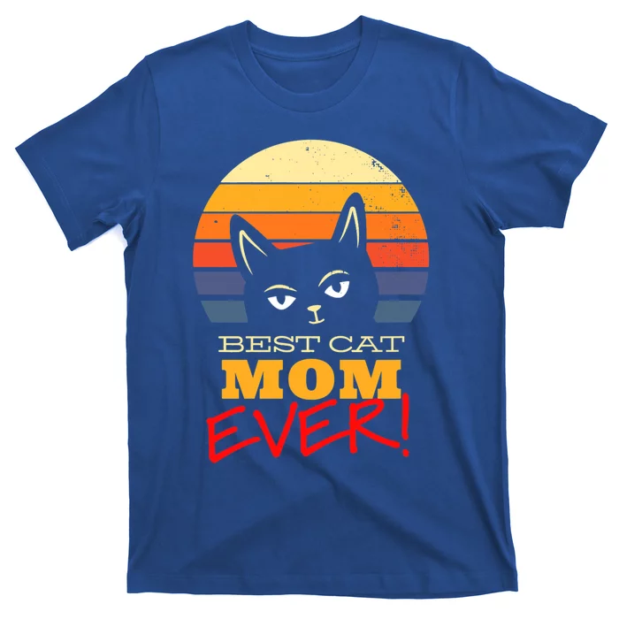 Best Cat Mom Ever Funny Black Cat Happy Mother's Day Great Gift T-Shirt