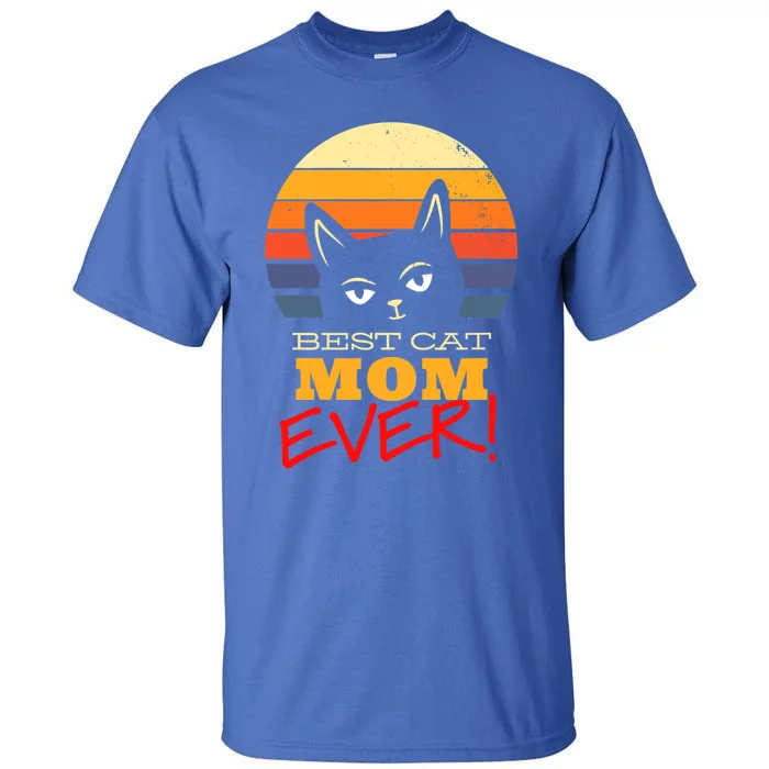 Best Cat Mom Ever Funny Black Cat Happy Mother's Day Great Gift Tall T-Shirt