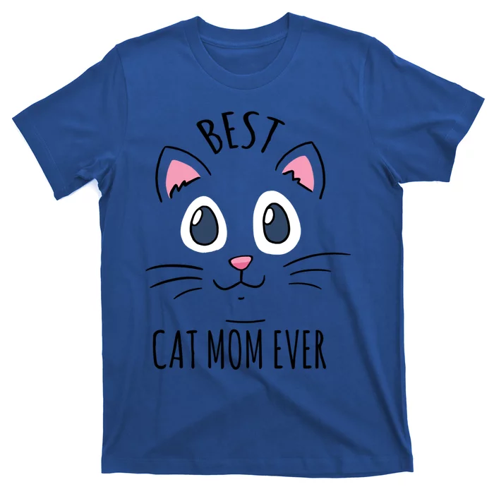 Best Cat Mom Ever Cute Cat Lovers Gift Meaningful Gift T-Shirt