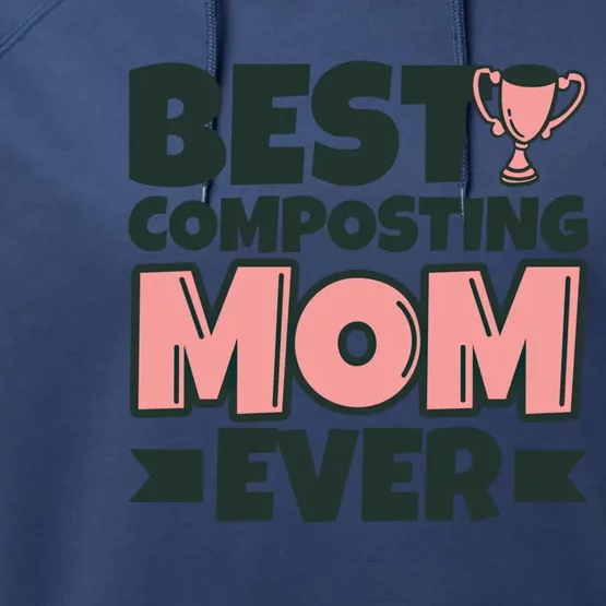 Best Composting Mom Ever Mother Funny Gift Performance Fleece Hoodie