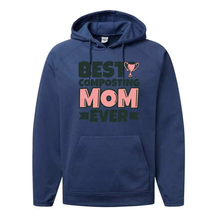 Best Composting Mom Ever Mother Funny Gift Performance Fleece Hoodie