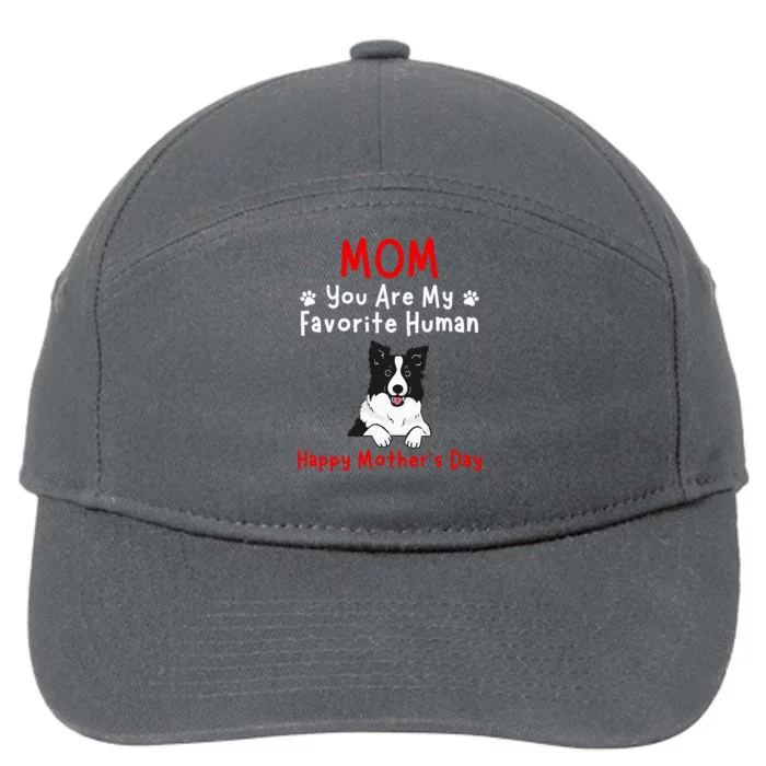 Border Collie Mom You Are My Favorite Human MotherS Day 7-Panel Snapback Hat