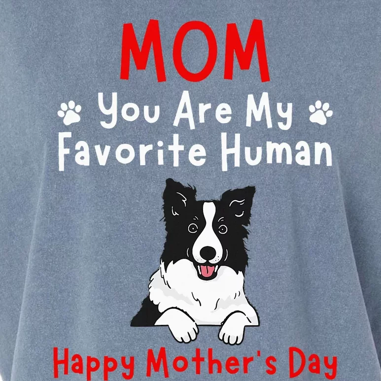 Border Collie Mom You Are My Favorite Human MotherS Day Garment-Dyed Women's Muscle Tee