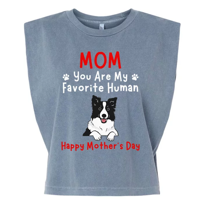 Border Collie Mom You Are My Favorite Human MotherS Day Garment-Dyed Women's Muscle Tee