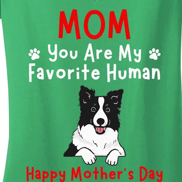 Border Collie Mom You Are My Favorite Human MotherS Day Women's V-Neck T-Shirt