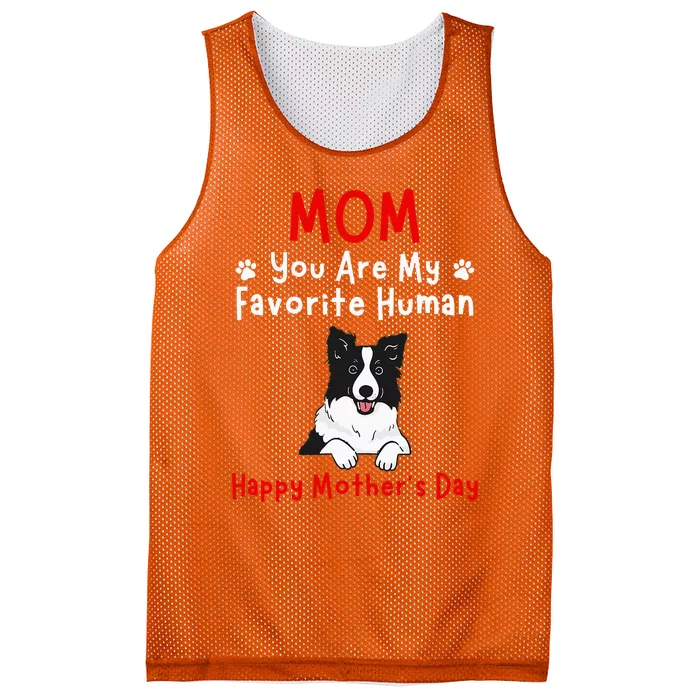 Border Collie Mom You Are My Favorite Human MotherS Day Mesh Reversible Basketball Jersey Tank