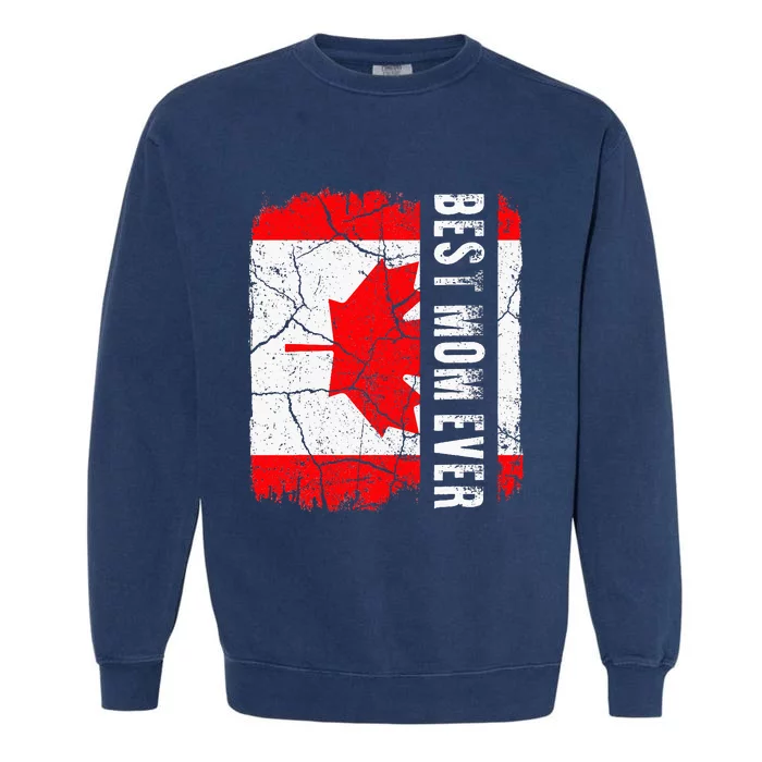 Best Canadian Mom Ever Canada Flag Garment-Dyed Sweatshirt